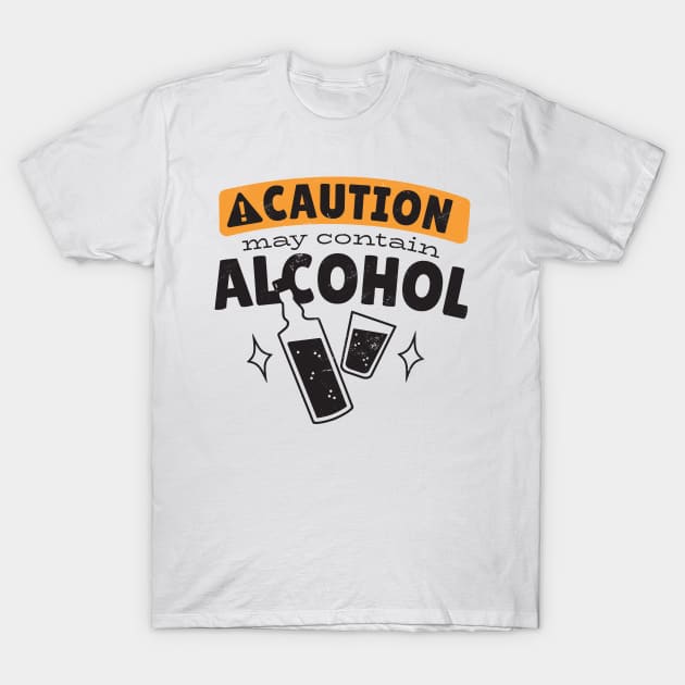 Caution May Contain Alcohol T-Shirt by JFDesign123